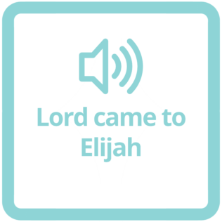 lord came to elijah 1 kingd 12 9-12
